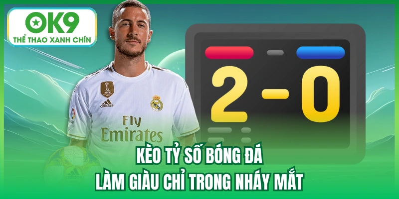 kèo tỷ số bóng đá